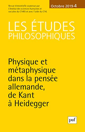 Etudes philosophiques (Les), n° 4 (2019). Physique et métaphysique dans la pensée allemande, de Kant