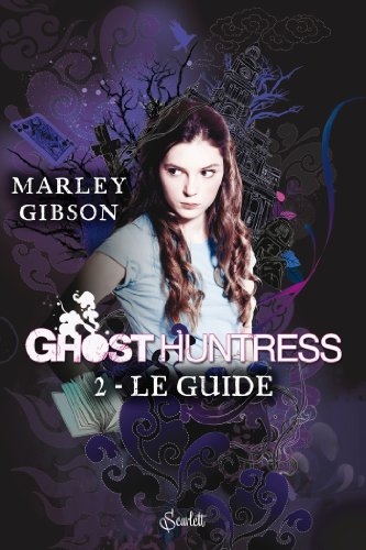 Ghost huntress. Vol. 2. Le guide
