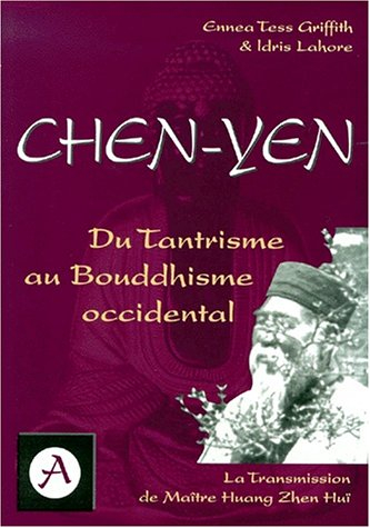 Chen Yen : du tantrisme au bouddhisme occidental, la transmission de maître Huang Zhen Huî