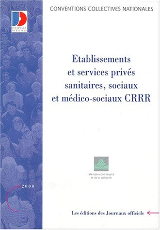 Etablissements et services privés, sanitaires, sociaux et médico-sociaux, C.R.R.R. : convention coll