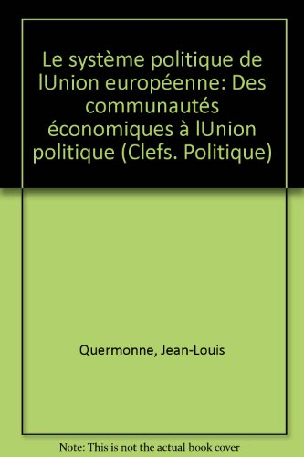 le système politique de l'union européenne: des communautés économiques à l'union politique