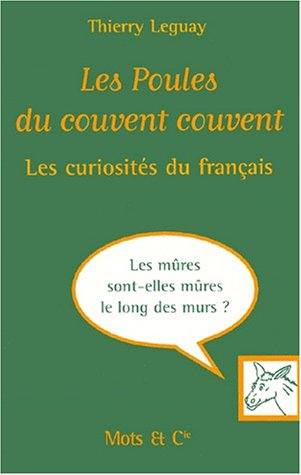 Les poules du couvent couvent : les curiosités du français