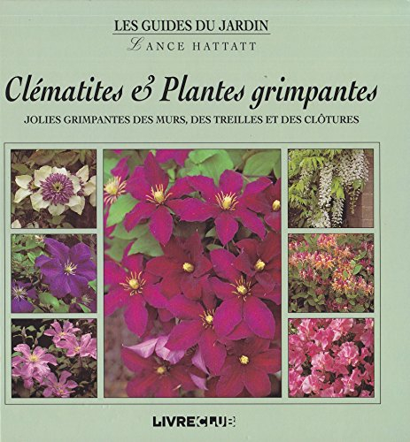 clématites et plantes grimpantes (les guides du jardin)