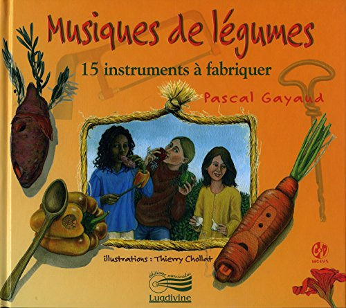 Musiques de légumes : 15 instruments à fabriquer