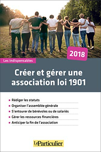 Créer et gérer une association loi 1901 : 2018