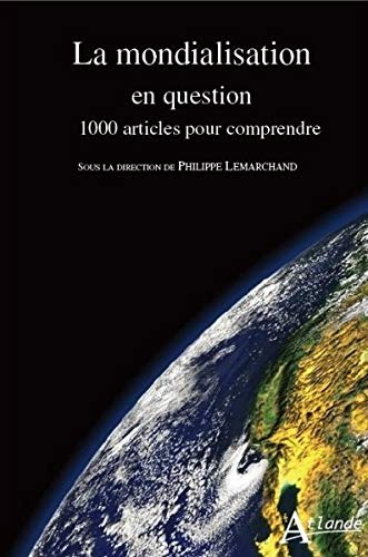La mondialisation en question : 1.000 articles pour comprendre