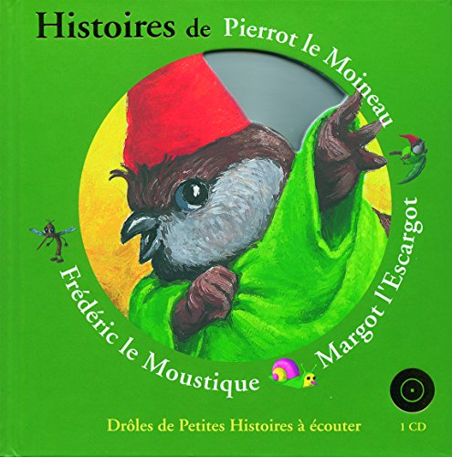 Histoires de Pierrot le moineau, Margot l'escargot, Frédéric le moustique