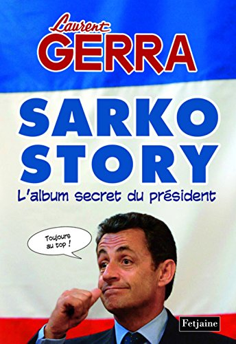Sarko story : l'album secret du président