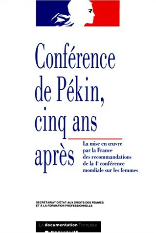Conférence de Pékin, cinq ans après : la mise en oeuvre par la France des recommandations de la 4e C