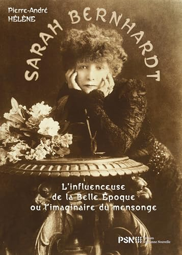 Sarah Bernhardt : l'influenceuse de la Belle Epoque ou l'imaginaire du mensonge
