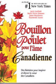 Bouillon de Poulet pour l'âme Canadienne : Des histoires pour inspirer et élever le coeur des Canadi