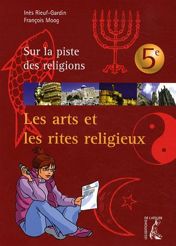Les arts et les rites religieux : sur la piste des religions, 5e