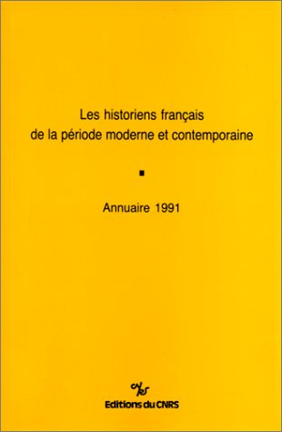 Historiens français de la période moderne et contemporaine : Annuaire 1991