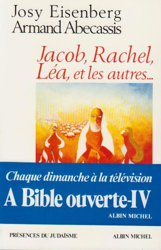 A Bible ouverte. Vol. 4. Jacob, Rachel, Léa et les autres