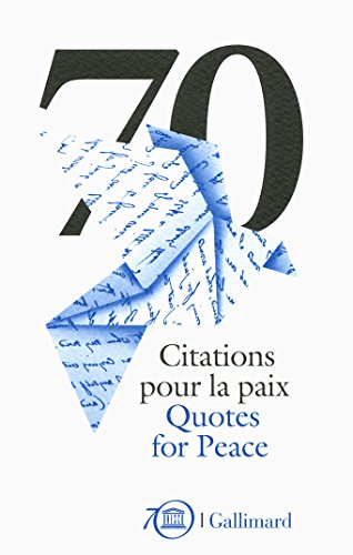 70 citations pour la paix : célébrations du 70e anniversaire de l'Unesco. 70 quotes for peace : Unes