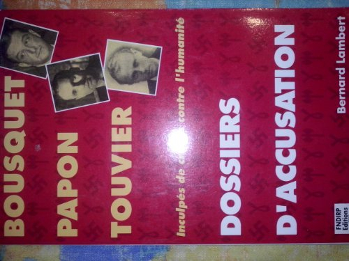 Dossiers d'accusation : Bousquet, Papon, Touvier