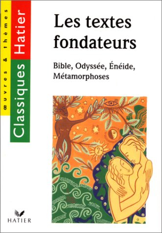 Les textes fondateurs : Bible, Odyssée, Enéide, Métamorphoses