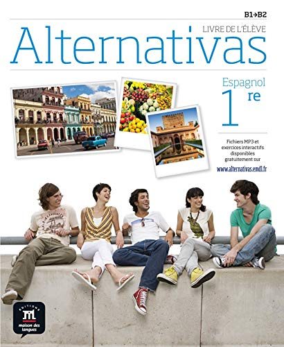 Alternativas 1re : espagnol B1-B2 : livre de l'élève