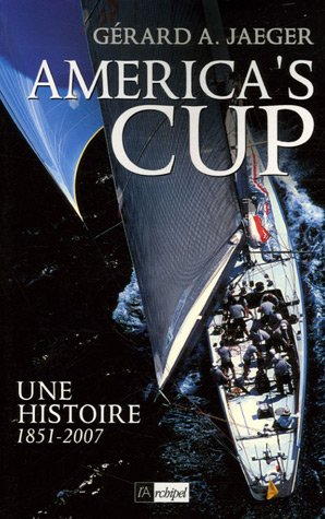 America's cup : une histoire, 1851-2007
