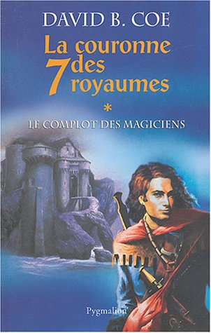 La couronne des 7 royaumes. Vol. 1. Le complot des magiciens