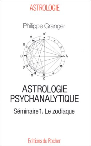 Astrologie psychanalytique : séminaire. Vol. 1. Le zodiaque