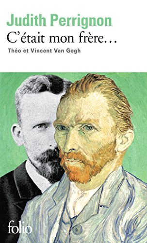 C'était mon frère... : Théo et Vincent Van Gogh : récit