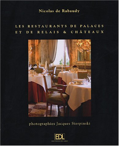 Les restaurants de palaces et de Relais & châteaux : le voyage d'un gourmet