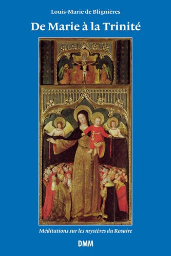 De Marie à la Trinité : méditations sur les mystères du Rosaire