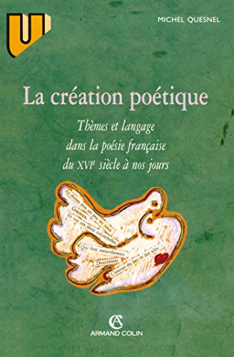 La création poétique : thèmes et langage dans la poésie française du XVIe siècle à nos jours
