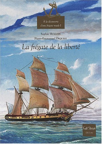 A la découverte d'une frégate royale. Vol. 1. La frégate de la liberté