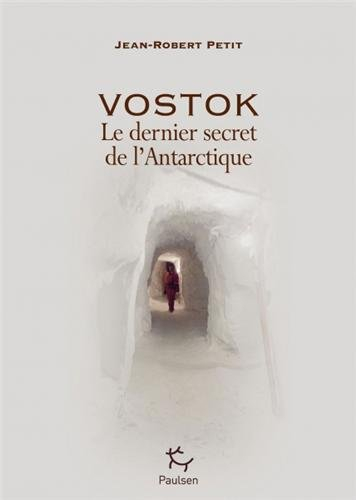 Vostok : le dernier secret de l'Antarctique