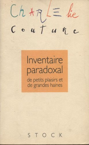 Inventaire paradoxal de petits plaisirs et de grandes haines