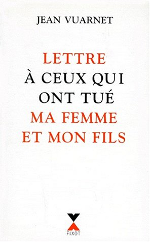 Lettre à ceux qui ont tué ma femme et mon fils