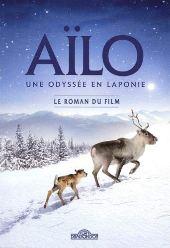 Aïlo : une odyssée en Laponie : le roman du film