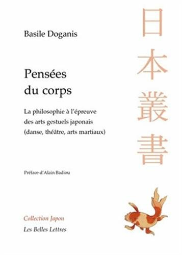 Pensées du corps : la philosophie à l'épreuve des arts gestuels japonais (danse, théâtre, arts marti