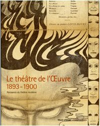 Le théâtre de l'Oeuvre, 1893-1900 : naissance du théâtre moderne