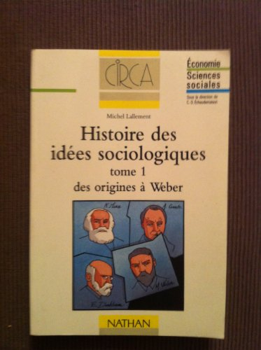 Histoire des idées sociologiques. Vol. 1. Des origines à Durkheim et Weber