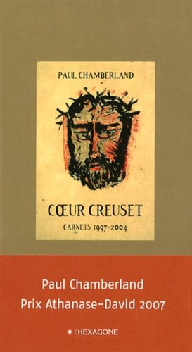 Cœur creuset : carnets, 1997-2004