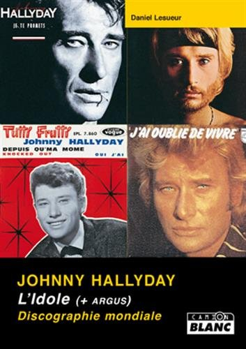 Johnny Hallyday : l'idole + argus (discographie mondiale)