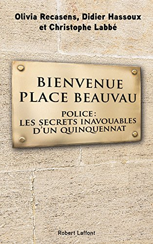 Bienvenue place Beauvau : police, les secrets inavouables d'un quinquennat