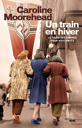 Un train en hiver : le train des femmes pour Auschwitz
