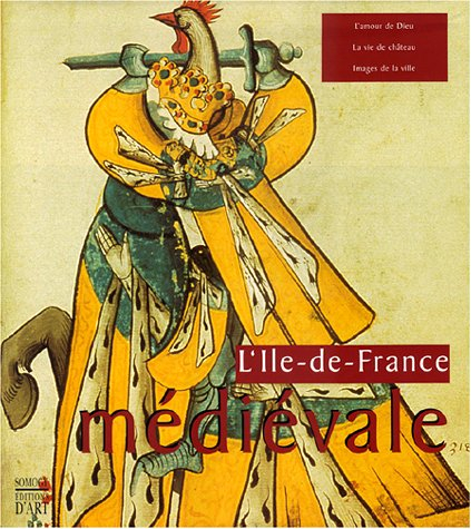 L'Ile-de-France au Moyen Âge. Vol. 2