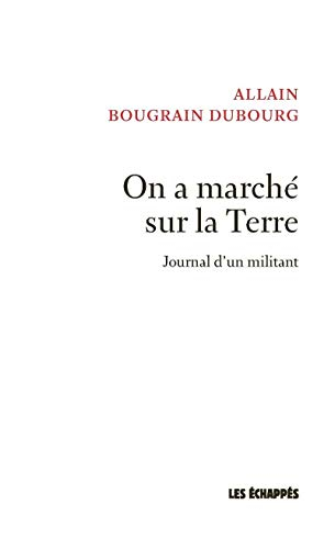 On a marché sur la Terre : journal d'un militant