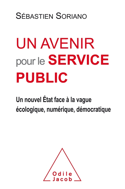 Un avenir pour le service public : un nouvel Etat face à la vague écologique, numérique, démocratiqu