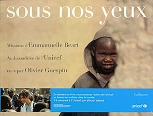 Sous nos yeux : missions d'Emmanuelle Béart, ambassadrice de l'Unicef