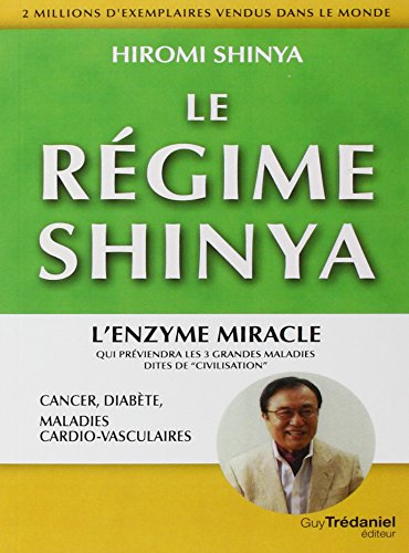 Le régime Shinya : l'enzyme miracle qui préviendra les 3 grandes maladies dites de civilisation, can
