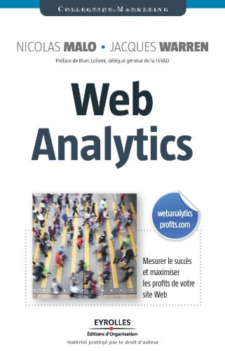 Web analytics : mesurer le succès et maximiser les profits de votre site Web