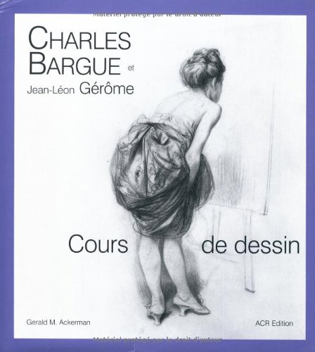 Charles Bargue, avec le concours de Jean-Léon Gérôme : cours de dessin