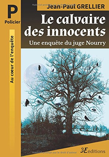 Le calvaire des innocents: Une enquête du juge Nourry