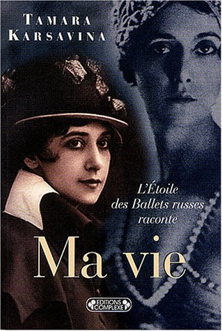 Ma vie : l'étoile des Ballets russes raconte
